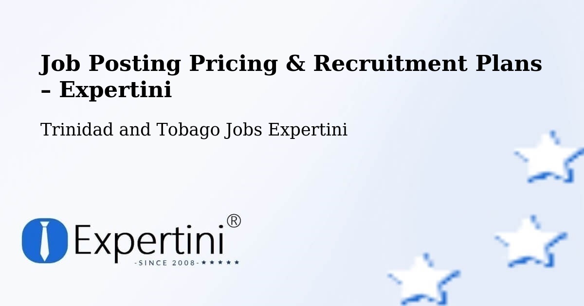 Job Posting Pricing & Recruitment Plans – Siparia - Siparia, Trinidad and Tobago Jobs Expertini