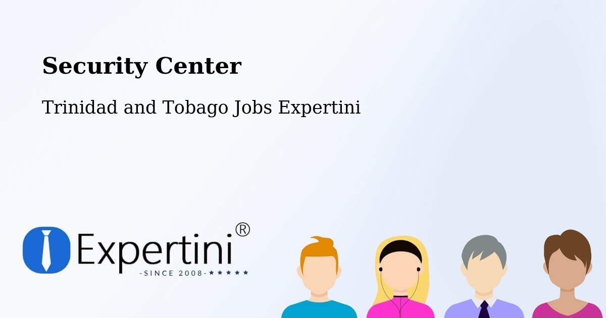 Security & Compliance – Siparia - Trinidad and Tobago Jobs Expertini